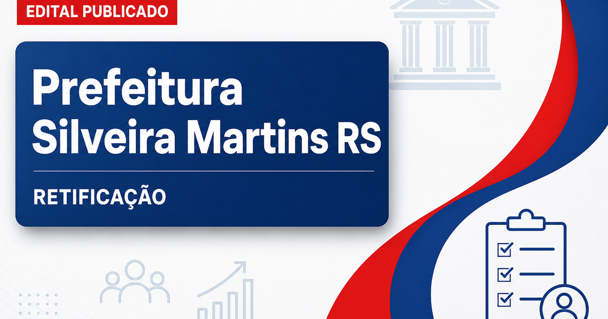 Prefeitura de Silveira Martins - RS retifica concurso público e mantém processo seletivo inalterado - Prefeitura de Silveira Martins