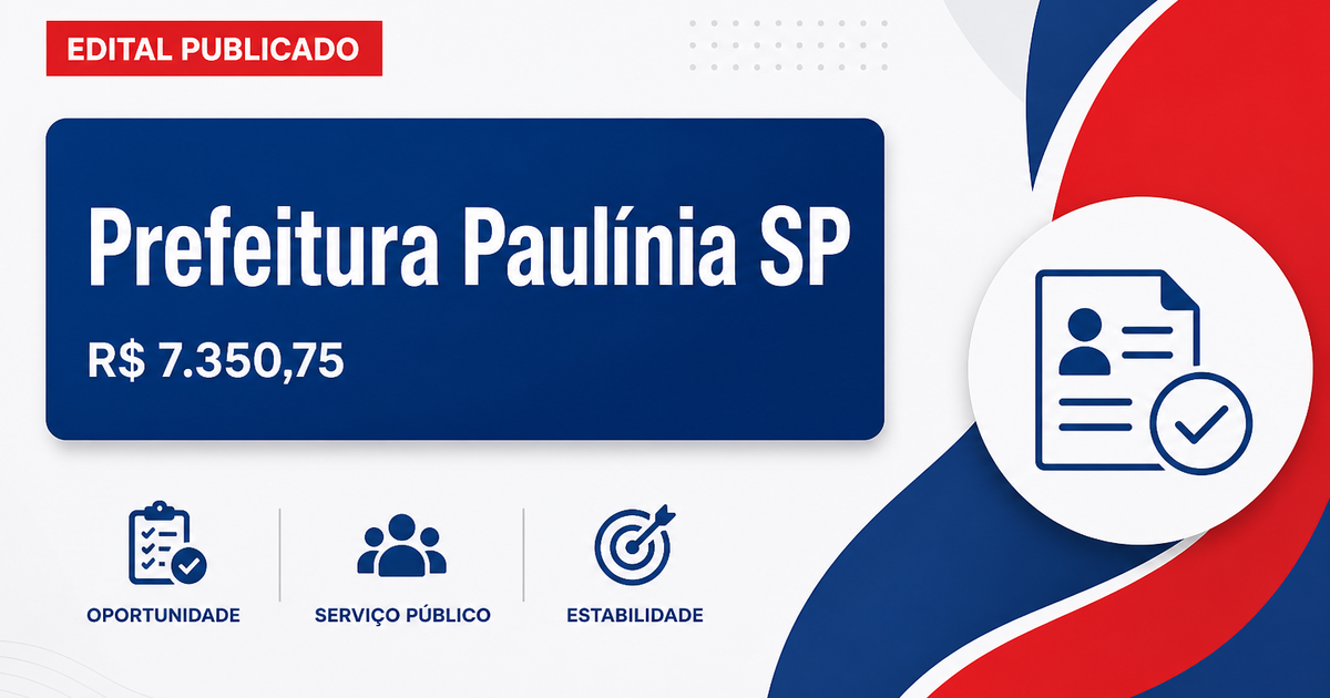 Prefeitura de Paulínia - SP retifica edital de processo seletivo com salários de até R$ 7.350,75 - Prefeitura de Paulínia