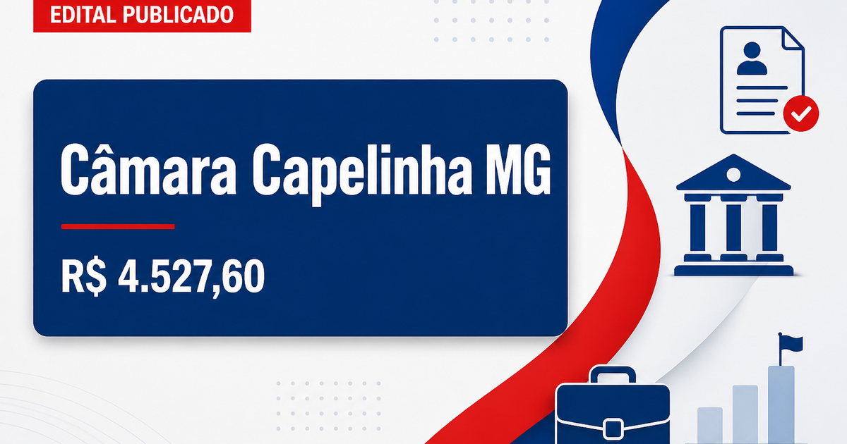 Câmara de Capelinha - MG retifica edital do concurso público com salários de até R$ 4.527,60 - Câmara Municipal de Capelinha