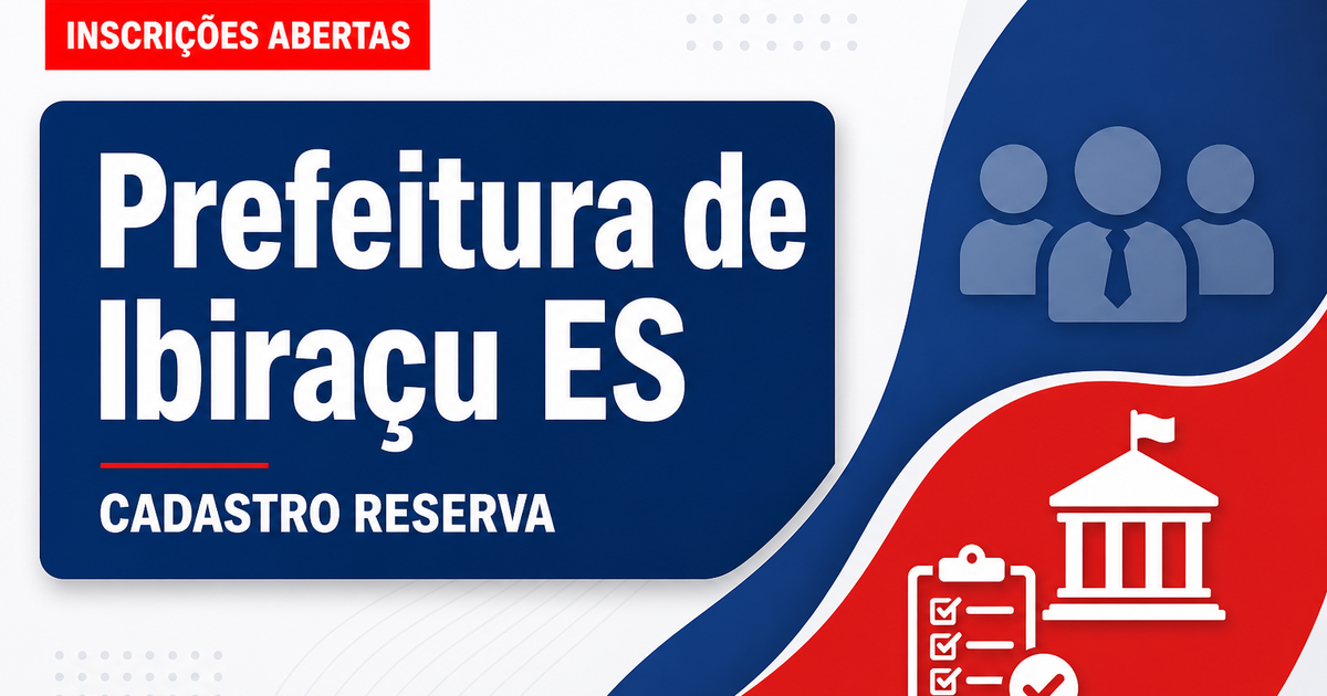 Prefeitura de Ibiraçu - ES abre processo seletivo para cadastro de reserva em diversos cargos - Prefeitura de Ibiraçu