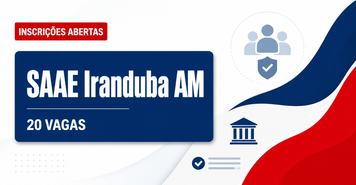 Concurso SAAE Iranduba AM abre 20 vagas com inscrição em 29 de maio - Serviço Autônomo de Água e Esgoto