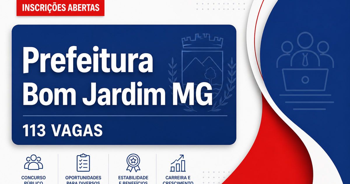 Prefeitura de Bom Jardim de Minas: Prefeitura de Bom Jardim de Minas - MG reabre inscrições para o concurso público - Prefeitura de Bom Jardim de Minas