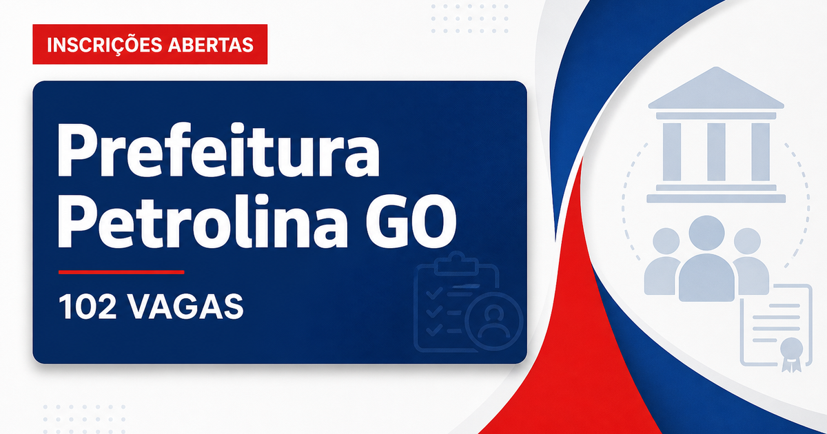 Concurso Prefeitura de Petrolina de Goiás GO abre 102 vagas imediatas - Prefeitura de Petrolina de Goiás
