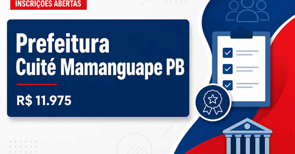 Prefeitura de Cuité de Mamanguape - PB abre concurso público com salários de até R$ 11.975,00 - Prefeitura de Cuité de Mamanguape