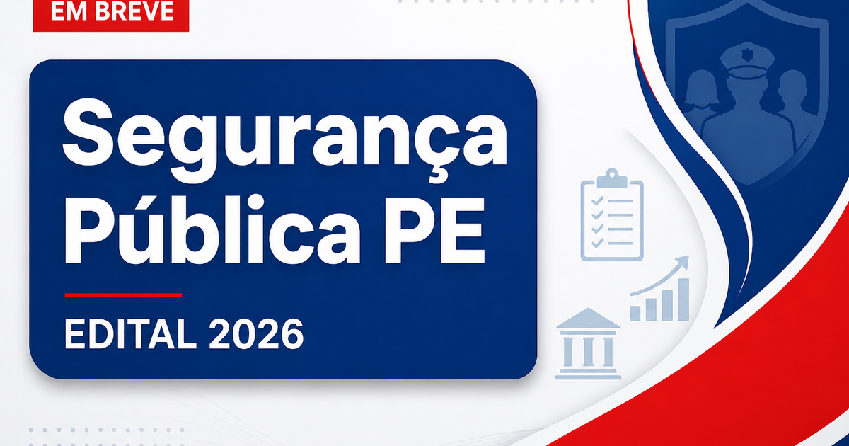 Concursos Seguraça PE: editais devem sair ainda em 2026 - Órgãos de Segurança Pública de Pernambuco