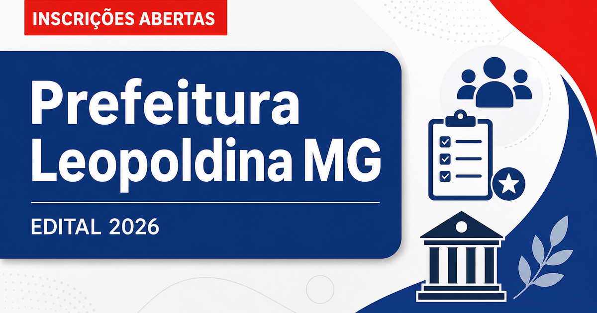 Prefeitura de Leopoldina - MG abre processo seletivo para a Secretaria de Assistência Social - Prefeitura de Leopoldina