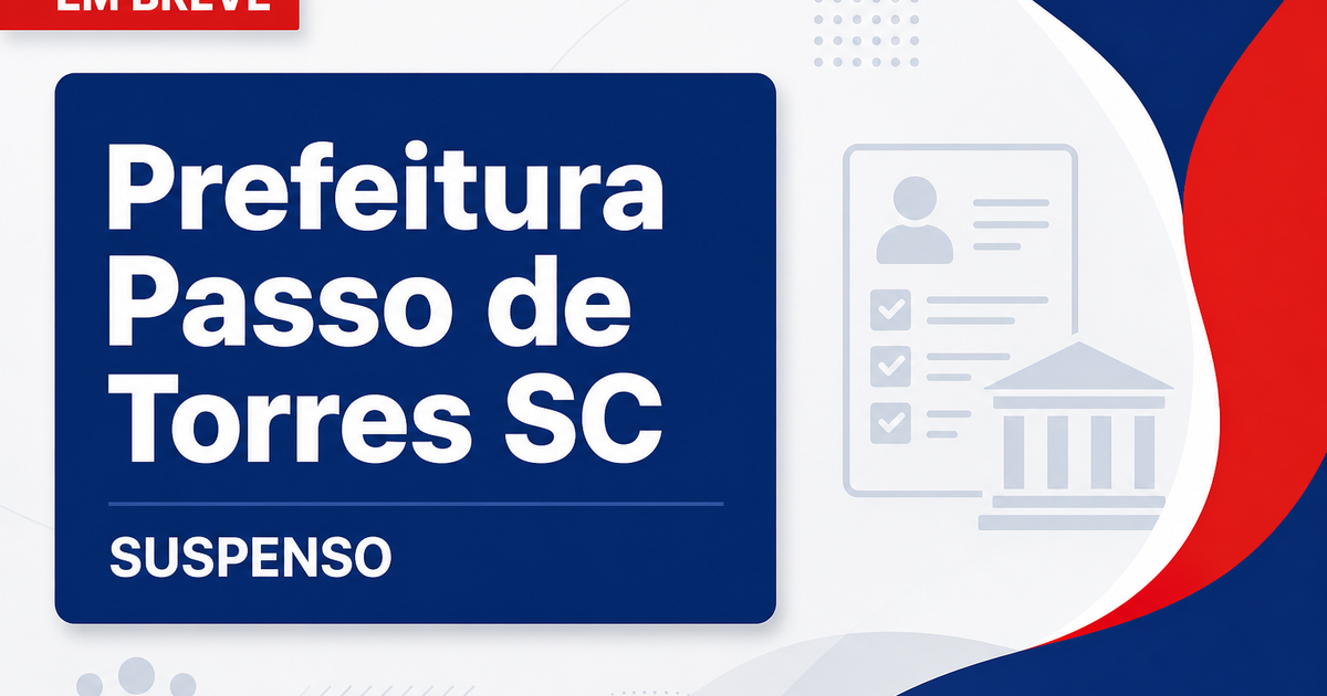 Prefeitura de Passo de Torres - SC suspende processos seletivos temporariamente suspenso - Prefeitura de Passo de Torres