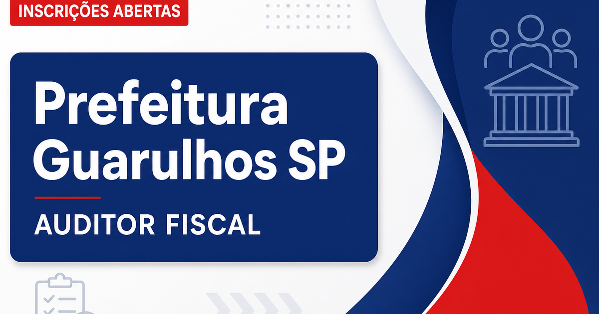 Concurso da Prefeitura de Guarulhos (SP): inscrições para auditor fiscal terminam nesta quinta-feira (6) - Prefeitura de Guarulhos