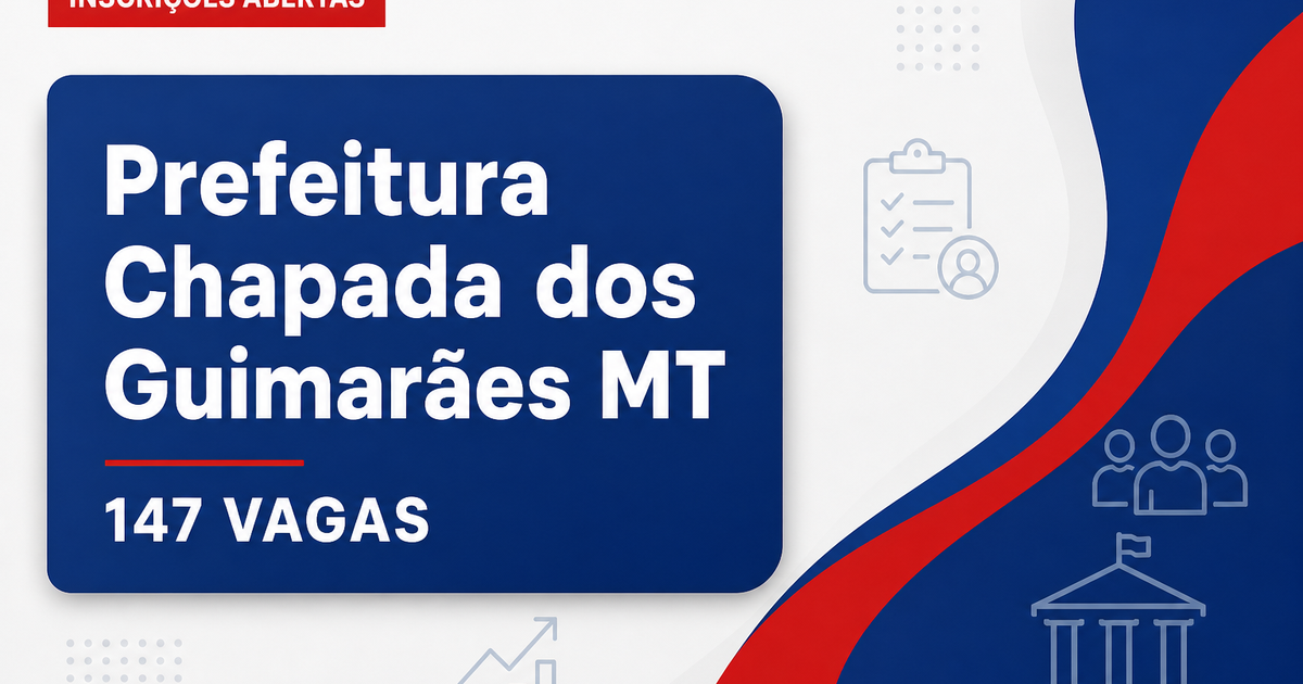 Concurso Prefeitura de Chapada dos Guimarães MT abre 147 vagas - Prefeitura de Chapada dos Guimarães