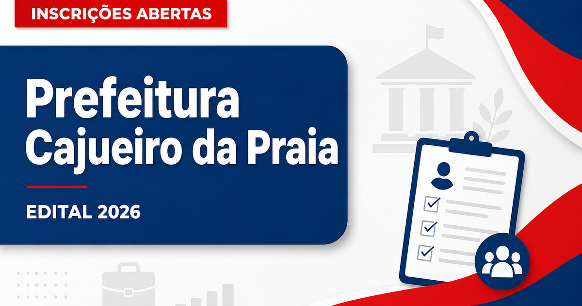 Prefeitura de Cajueiro da Praia PI reabre concurso com vagas em Saúde, Segurança e Educação - Prefeitura de Cajueiro da Praia