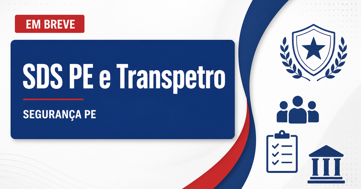 Concursos Segurança PE e Transpetro são destaques nesta quinta, 6 - Secretaria de Defesa Social de Pernambuco e Petrobras Transporte S.A.