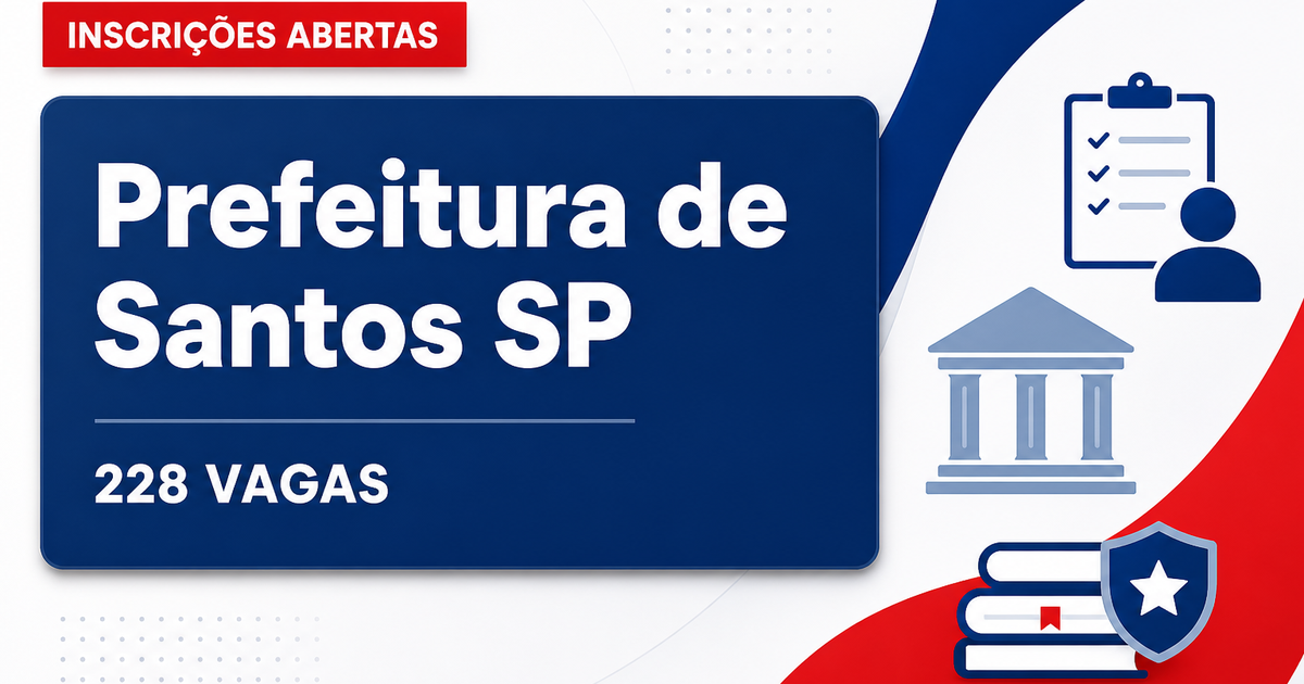 Concurso Prefeitura de Santos SP abre 228 vagas com salários de até R$12.163 - Prefeitura de Santos