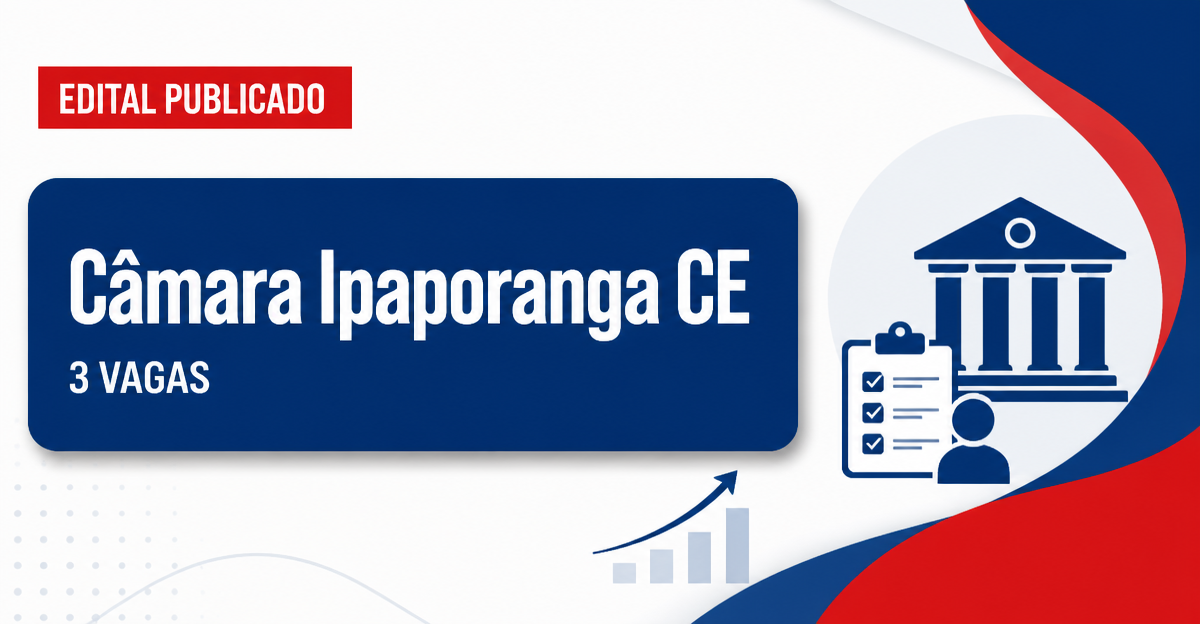 Câmara Municipal de Ipaporanga CE reabre concurso com 3 vagas - Câmara Municipal de Ipaporanga
