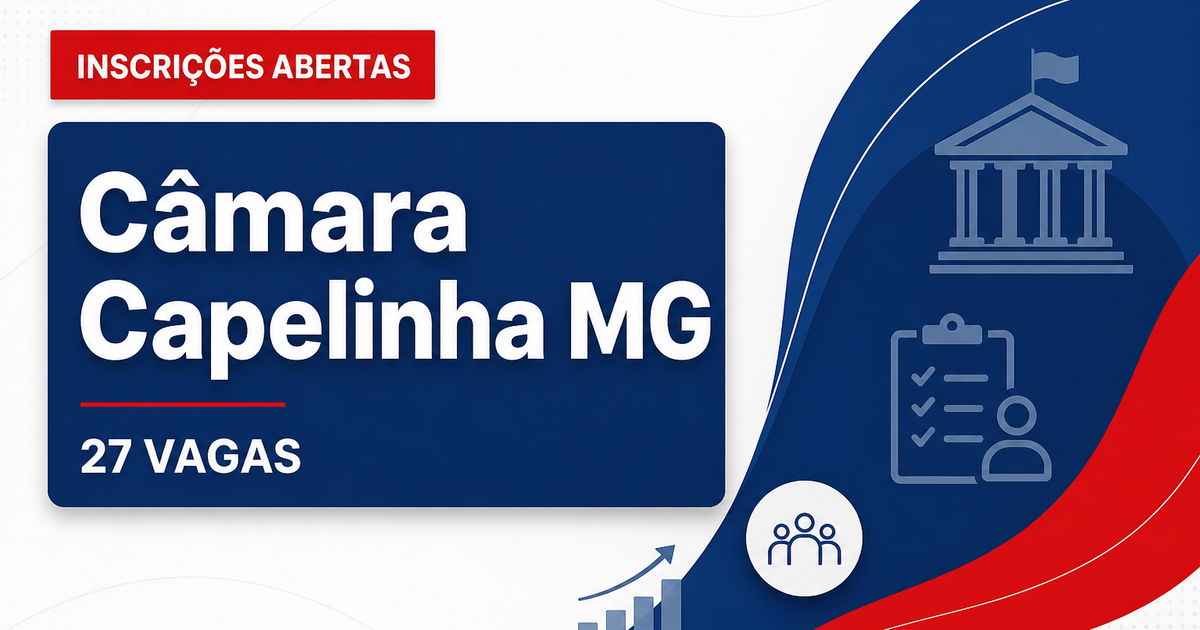 Câmara Municipal de Capelinha MG abre concurso com 27 vagas - Câmara Municipal de Capelinha
