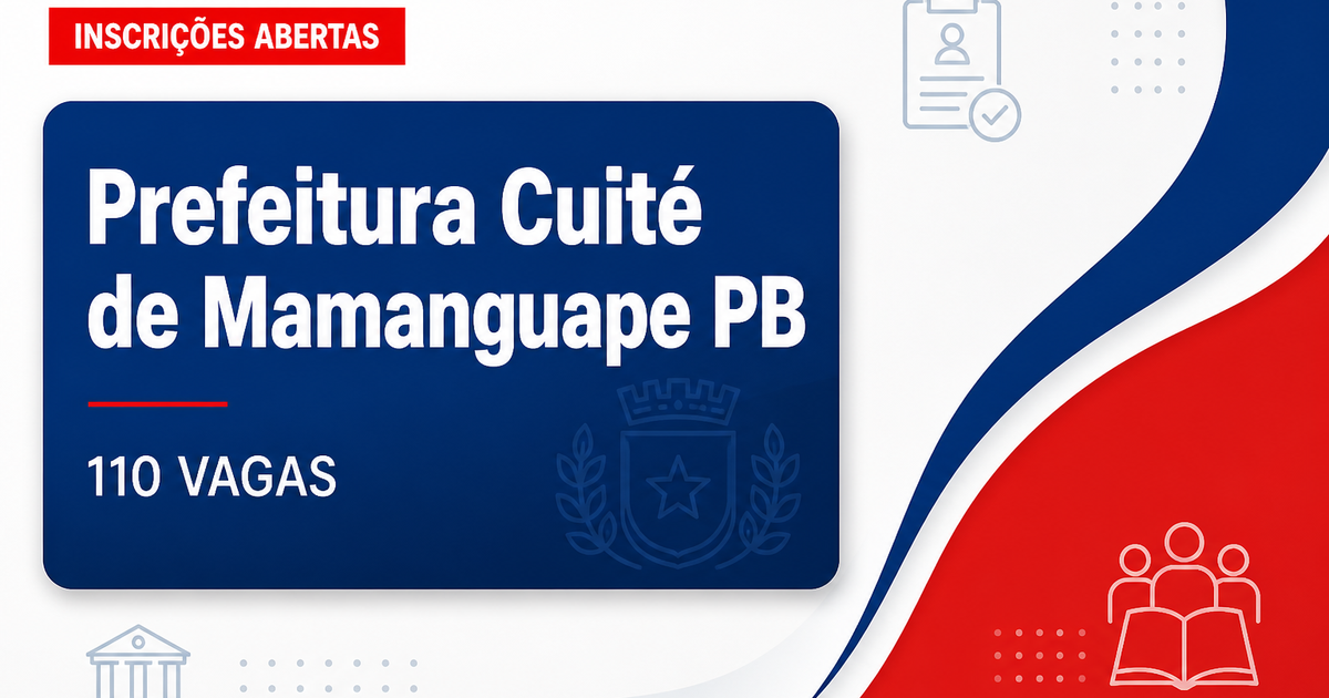 Concurso Prefeitura de Cuité de Mamanguape PB: 110 vagas abertas - Prefeitura de Cuité de Mamanguape