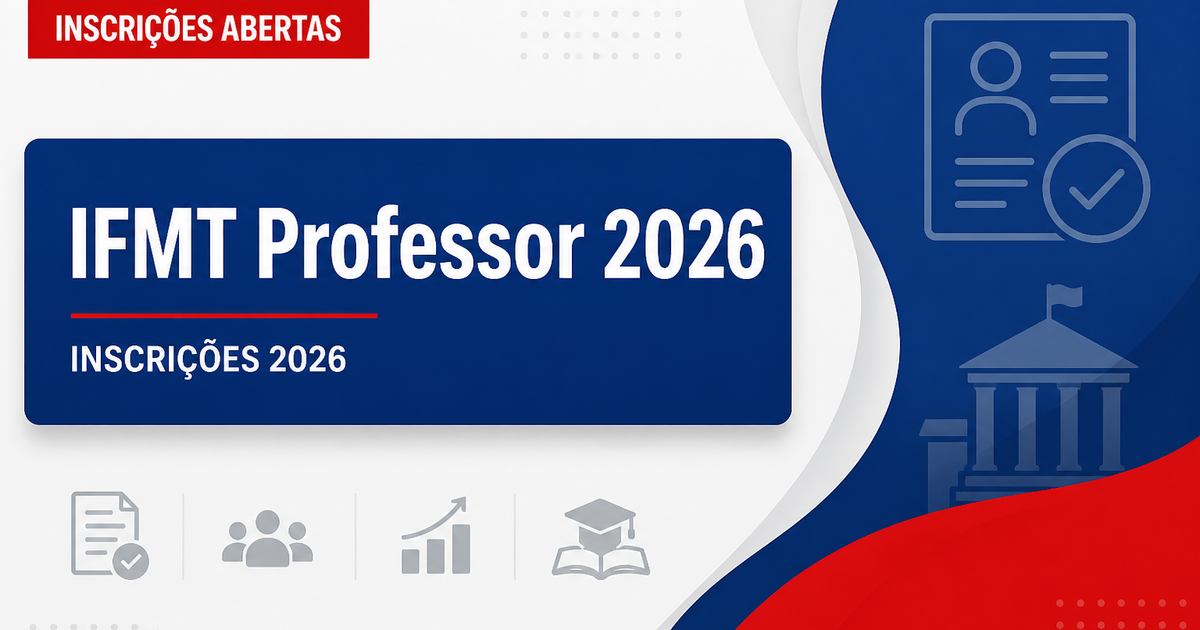 IFMT concurso: inscrições para professores prorrogadas até 6 de agosto de 2026 - Instituto Federal de Educação, Ciência e Tecnologia de Mato Grosso
