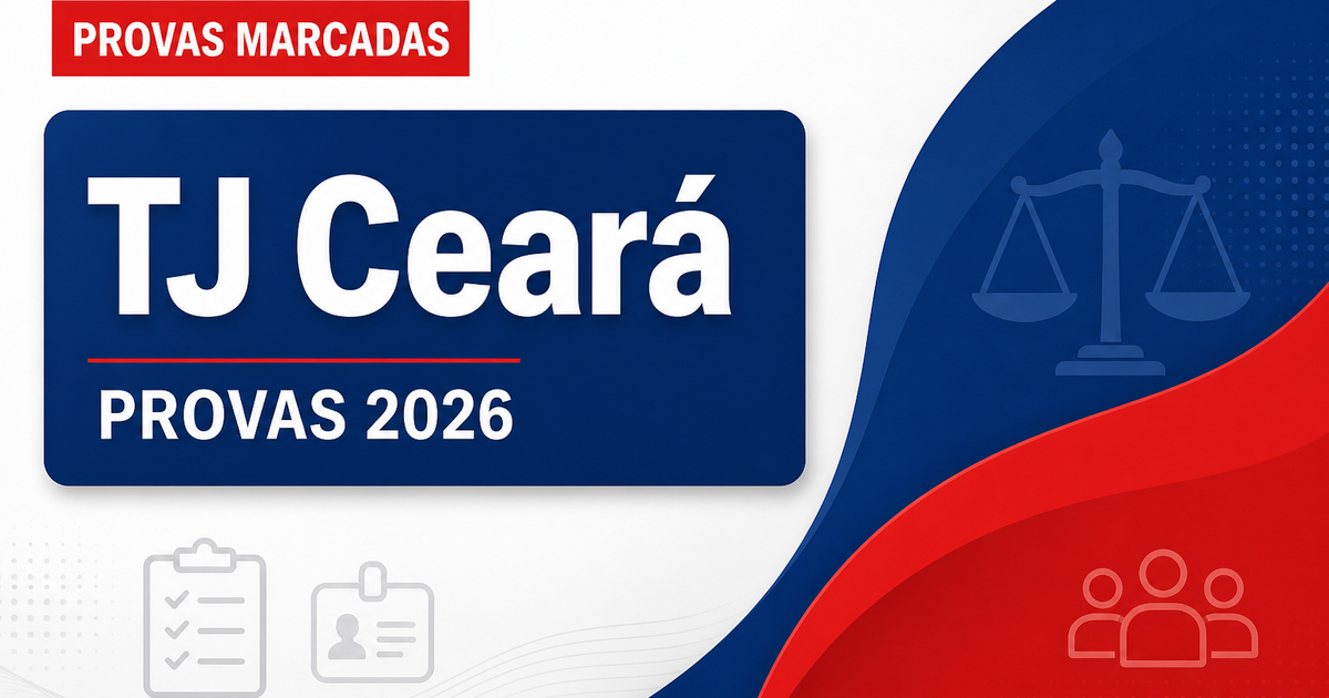 Concurso TJ CE: veja as principais orientações para as provas - Tribunal de Justiça do Estado do Ceará