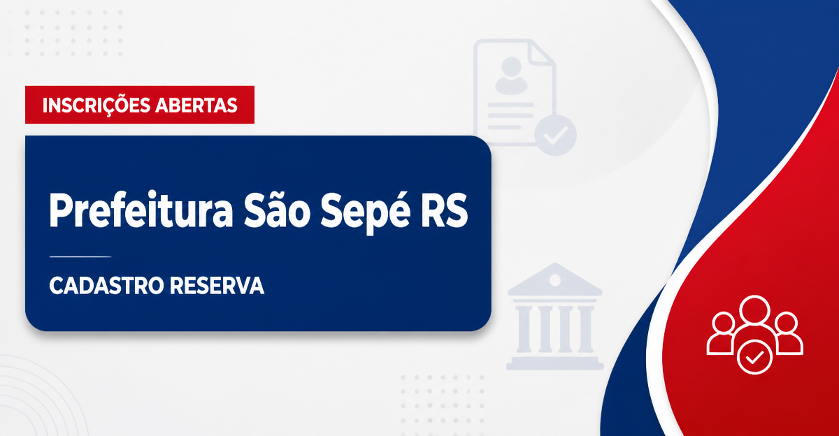 Prefeitura de São Sepé RS abre processo seletivo para Educação - cadastro reserva - Prefeitura de São Sepé