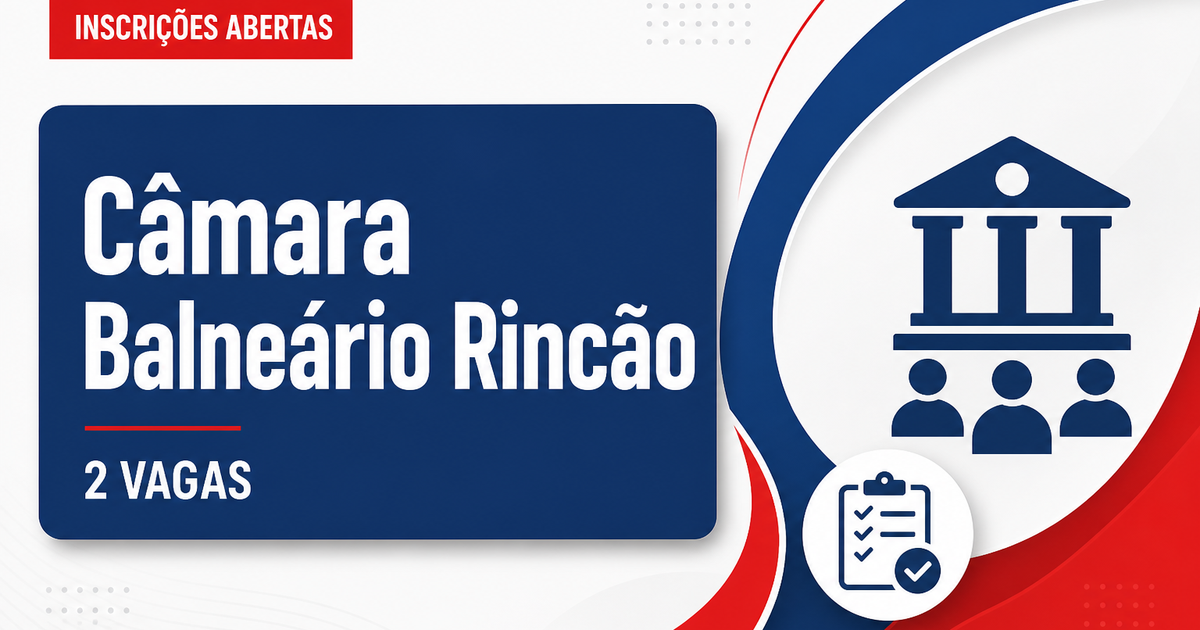 Concurso Câmara Municipal de Balneário Rincão SC abre 2 vagas - Câmara Municipal de Balneário Rincão