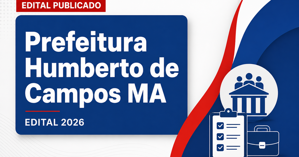 Prefeitura de Humberto de Campos - MA publica edital retificado de concurso público reaberto - Prefeitura de Humberto de Campos