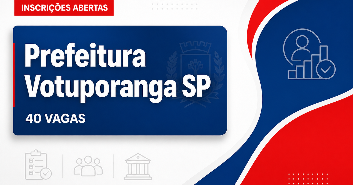 Processo seletivo da Prefeitura de Votuporanga SP abre 40 vagas para dois cargos - Prefeitura de Votuporanga