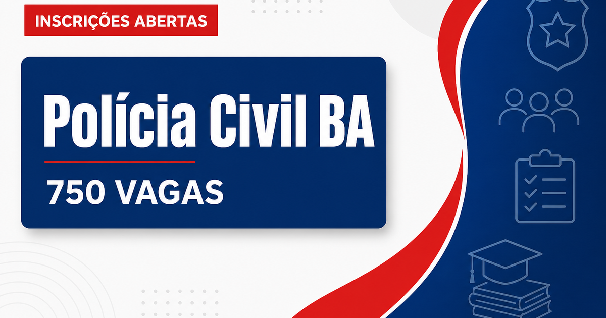 Concurso da PC BA abre inscrições para 750 vagas - Polícia Civil do Estado da Bahia