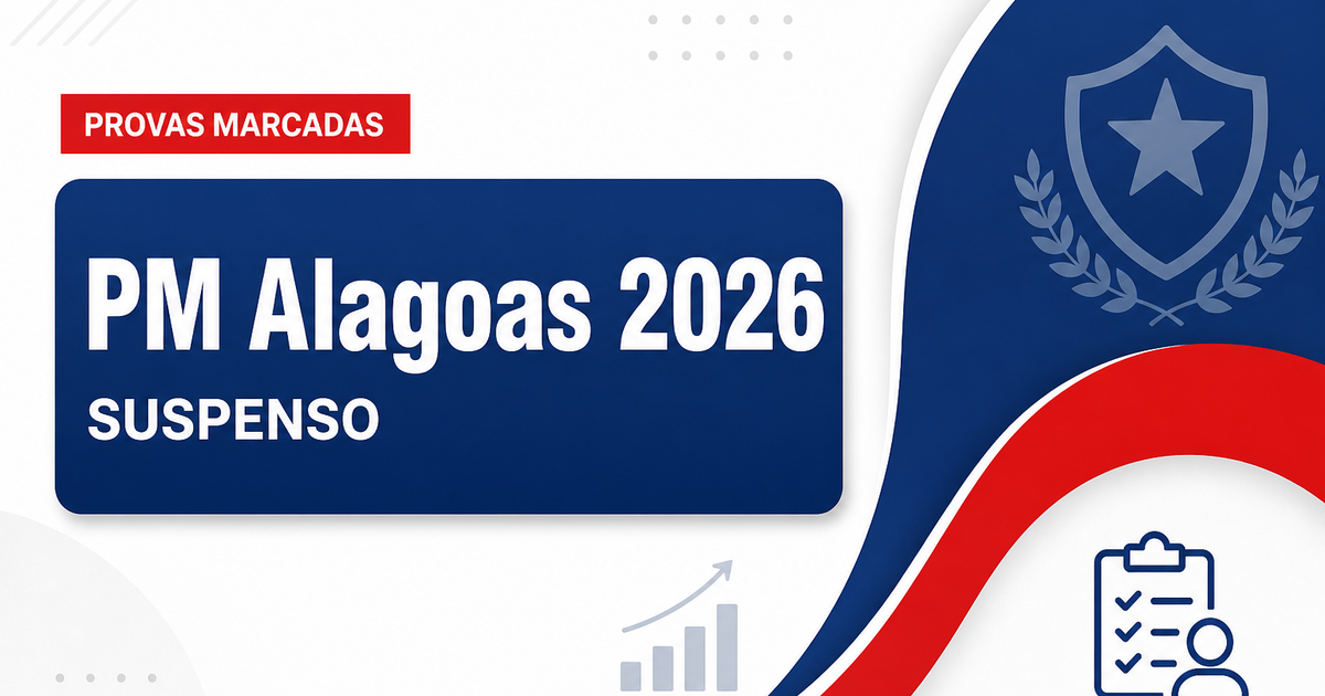 Concurso PM AL é suspenso e terá nova data para as provas - Polícia Militar de Alagoas