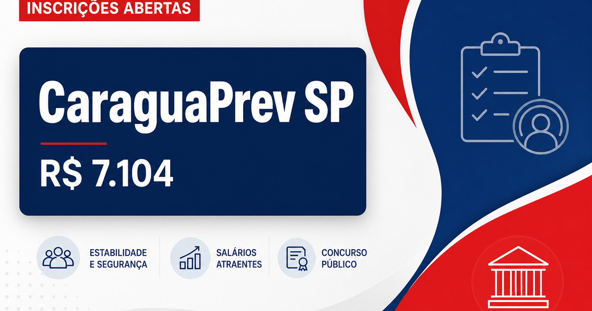 CaraguaPrev - SP abre concurso público com salários de até R$ 7.104,30 - Instituto de Previdência do Município de Caraguatatuba