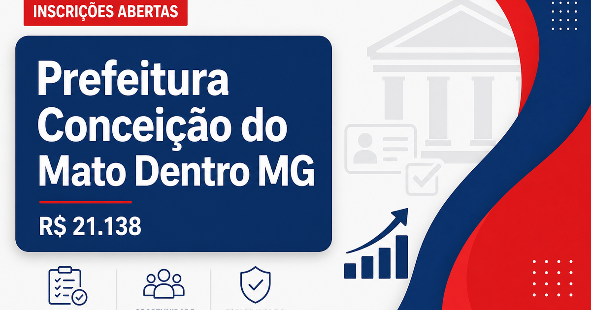 Prefeitura de Conceição do Mato Dentro - MG abre concurso público com salários de até R$ 21.138,26 - Prefeitura de Conceição do Mato Dentro