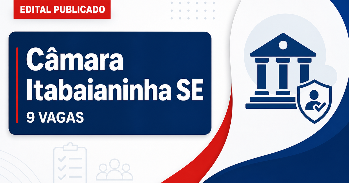 Câmara de Itabaianinha: Câmara de Itabaianinha - SE publica edital de concurso público para diversos cargos - Câmara Municipal de Itabaianinha