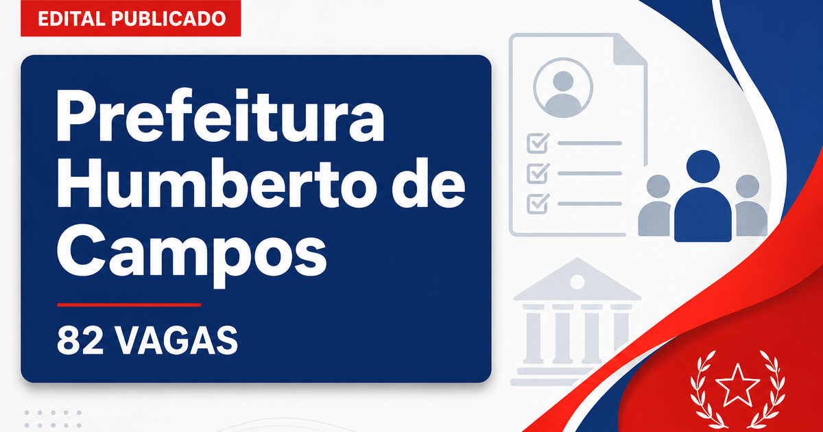 Prefeitura de Humberto de Campos MA retifica concurso com 82 vagas - Prefeitura de Humberto de Campos