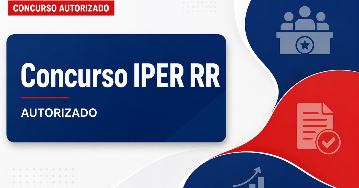 Concurso IPER RR é autorizado para o preenchimento de vagas e cadastro reserva - Instituto de Previdência do Estado de Roraima