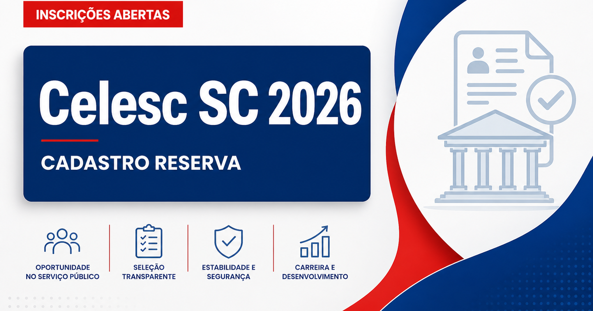 Celesc - SC abre concurso público para cadastro de reserva em diversos cargos - Centrais Elétricas de Santa Catarina S.A.