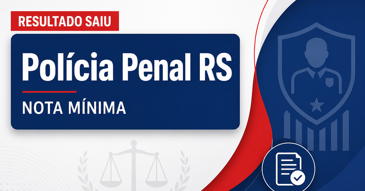 Concurso Penal RS: veja qual é a nota mínima para aprovação - Polícia Penal do Estado do Rio Grande do Sul
