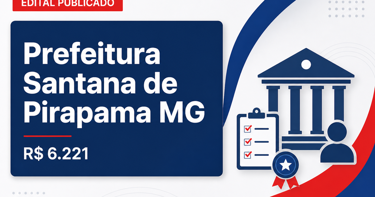 Prefeitura de Santana de Pirapama - MG abre concurso com salários de até R$ 6.221,41 - Prefeitura de Santana de Pirapama