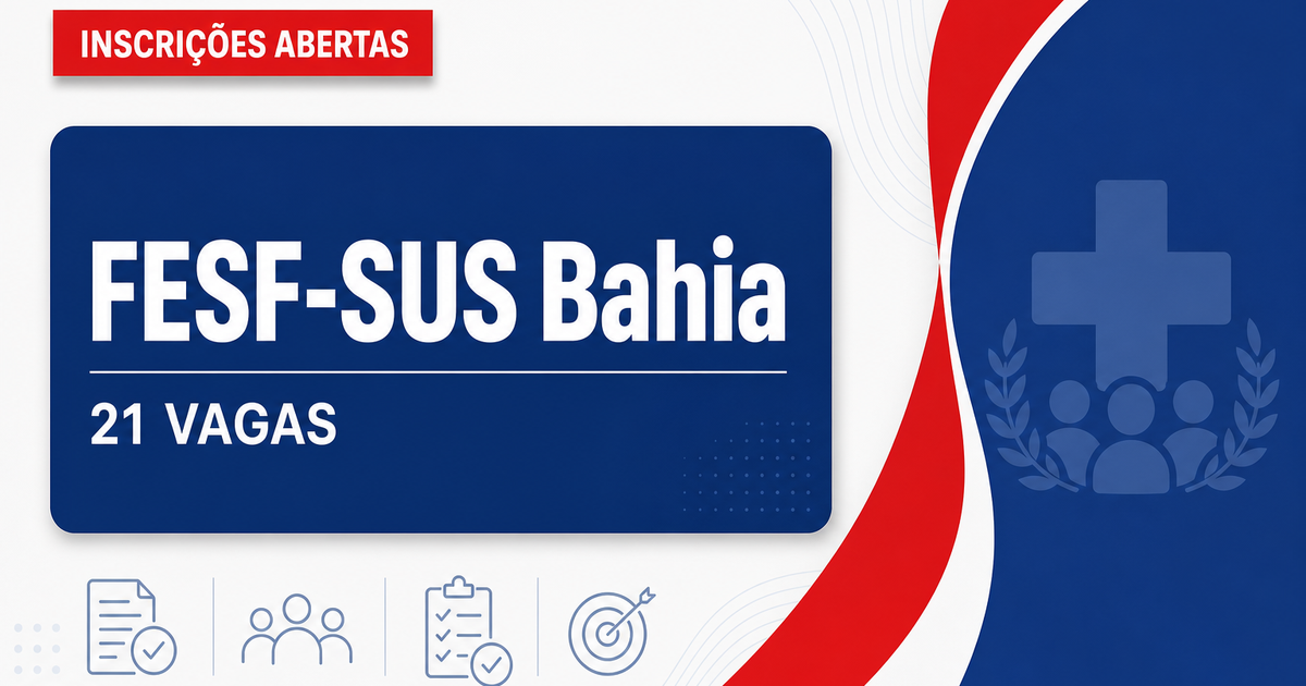 FESF-SUS - Fundação Estatal Saúde da Família: FESF-SUS - BA abre seleção com salários de até R$ 8 mil - Fundação Estatal Saúde da Família