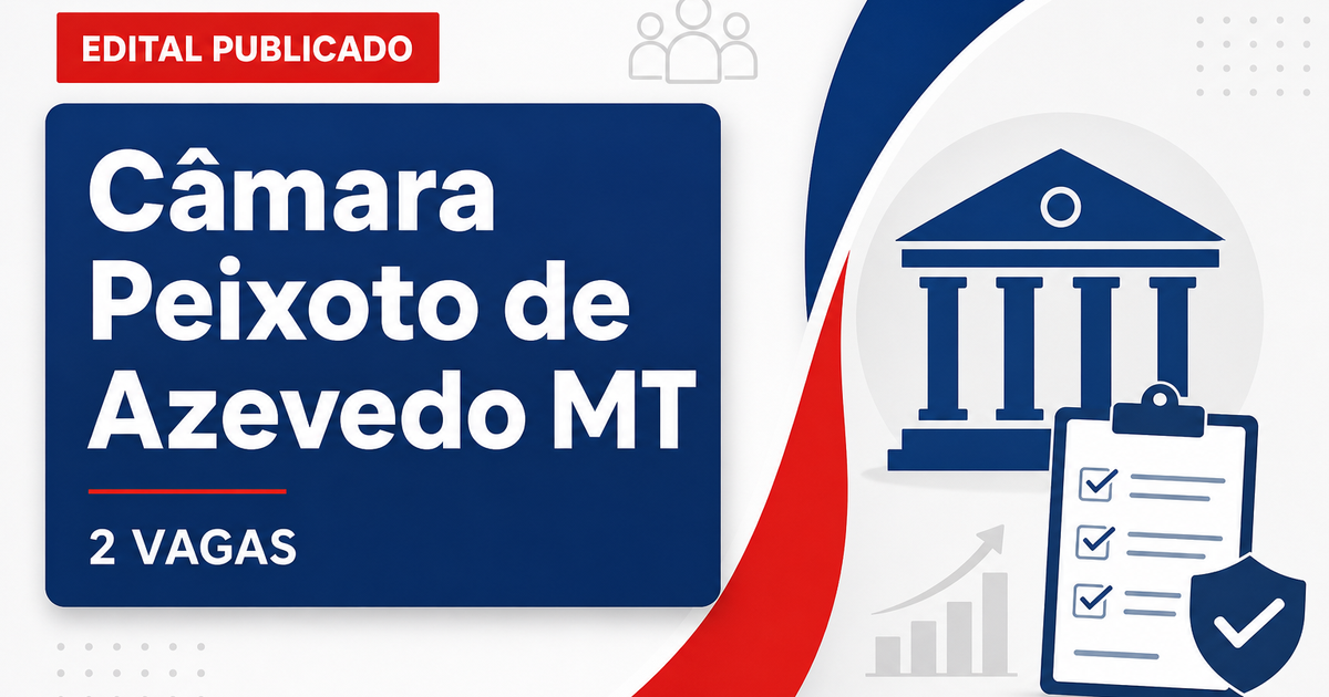 Câmara de Peixoto de Azevedo: Câmara de Peixoto de Azevedo - MT retifica edital de concurso público com salários de até  - Câmara de Peixoto de Azevedo