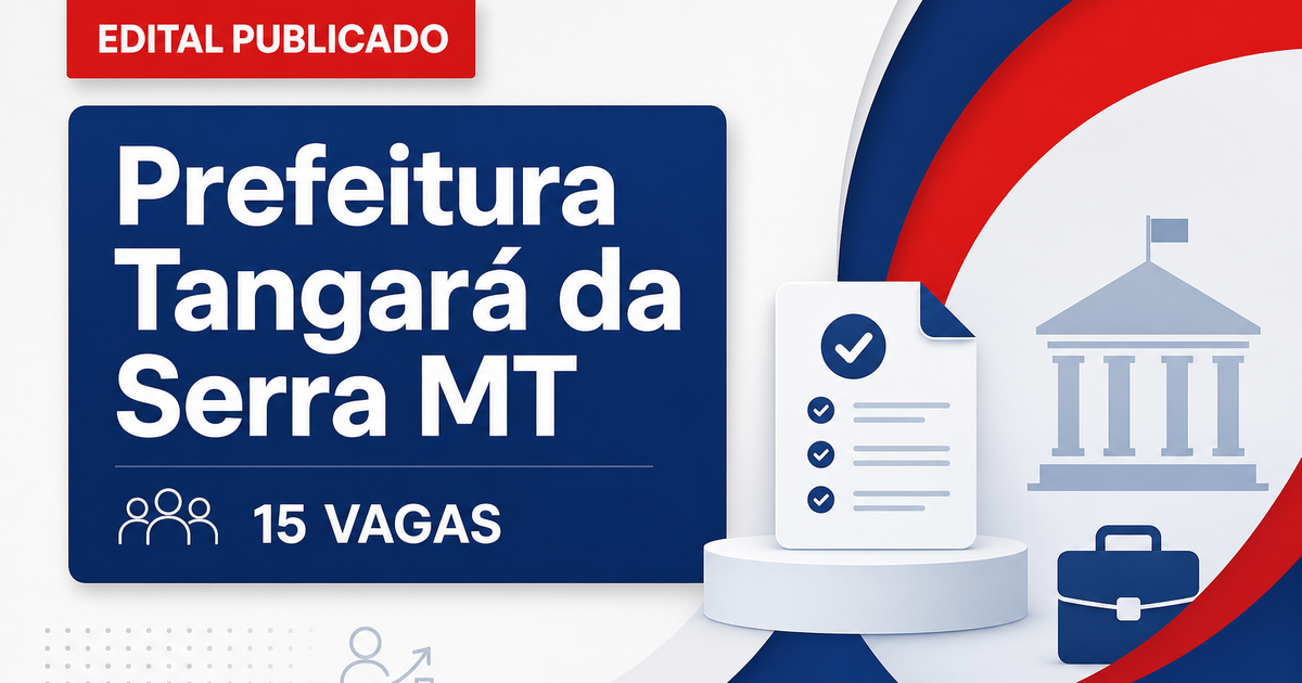 Prefeitura de Tangará da Serra: Prefeitura de Tangará da Serra - MT publica edital retificado de processo seletivo - Prefeitura de Tangará da Serra