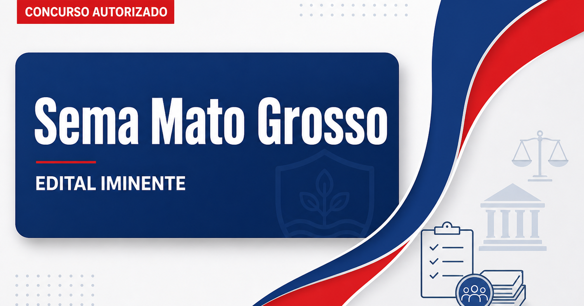 Concurso Sema MT: autorizada continuidade do certame; edital iminente - Secretaria de Estado de Meio Ambiente de Mato Grosso