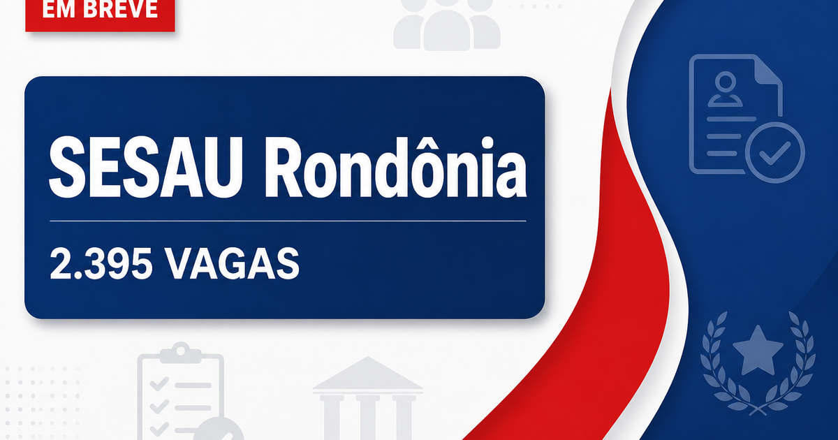 Concurso SESAU RO já conta com banca organizadora preliminarmente definida para 2.395 vagas - Secretaria de Estado da Saúde de Rondônia