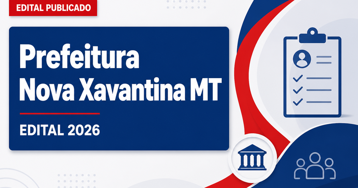 Prefeitura de Nova Xavantina - MT publica edital retificado de concurso público - Prefeitura de Nova Xavantina