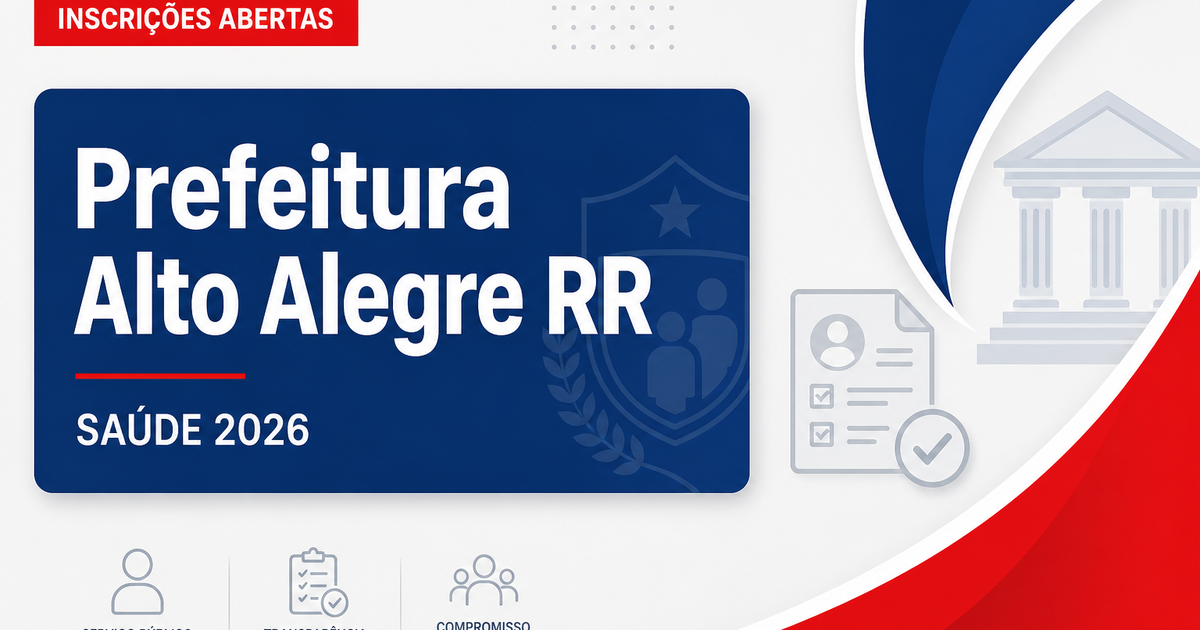 Prefeitura de Alto Alegre - RR abre processo seletivo para a Secretaria Municipal de Saúde - Prefeitura de Alto Alegre