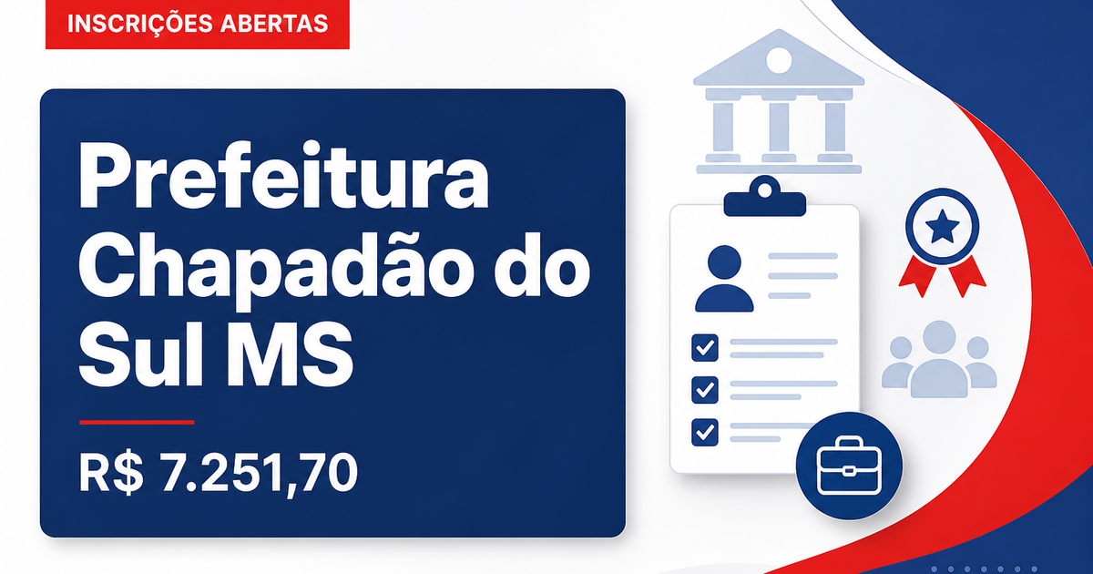 Prefeitura de Chapadão do Sul - MS abre seleção com salários de até R$ 7.251,70 - Prefeitura de Chapadão do Sul