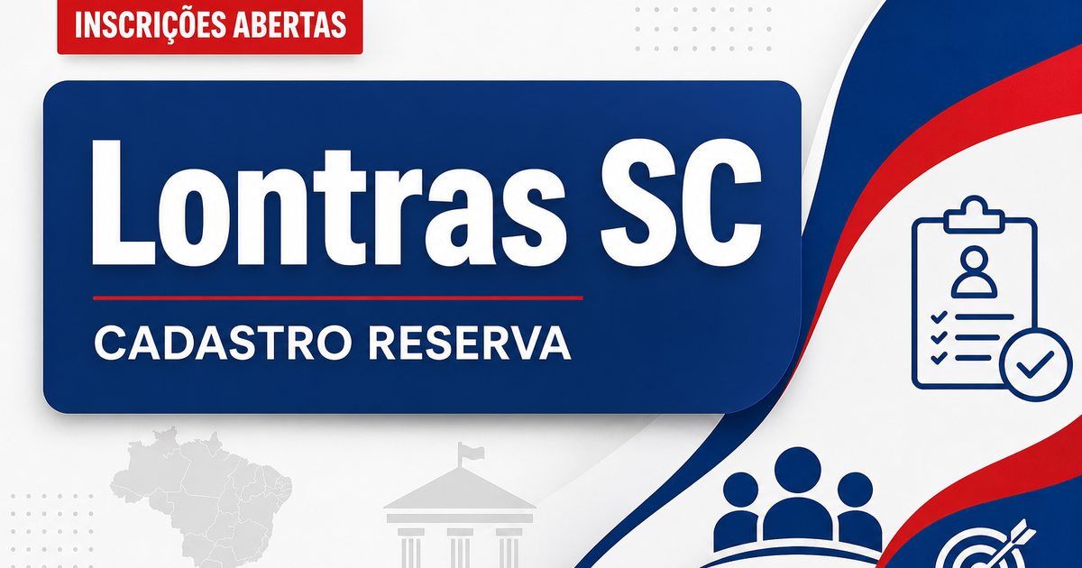 Processo seletivo Lontras SC abre cadastro de reserva em diversas áreas - Lontras
