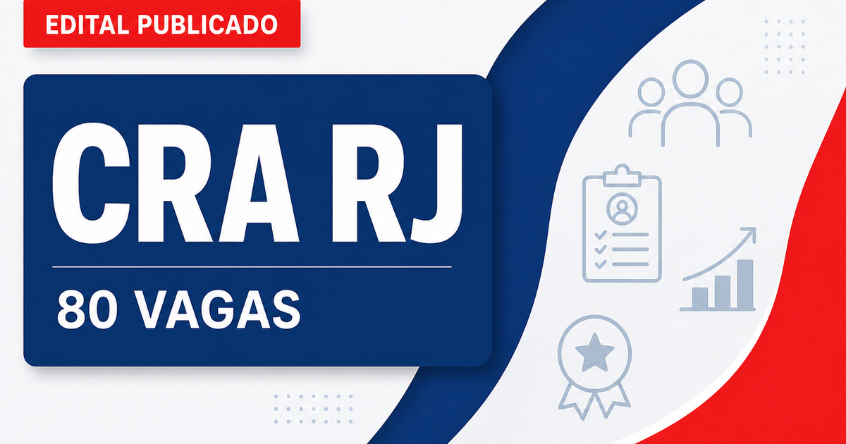 Concurso do CRA RJ: edital oferece mais de 80 vagas e salários acima de R$ 6 mil - Conselho Regional de Administração do Rio de Janeiro