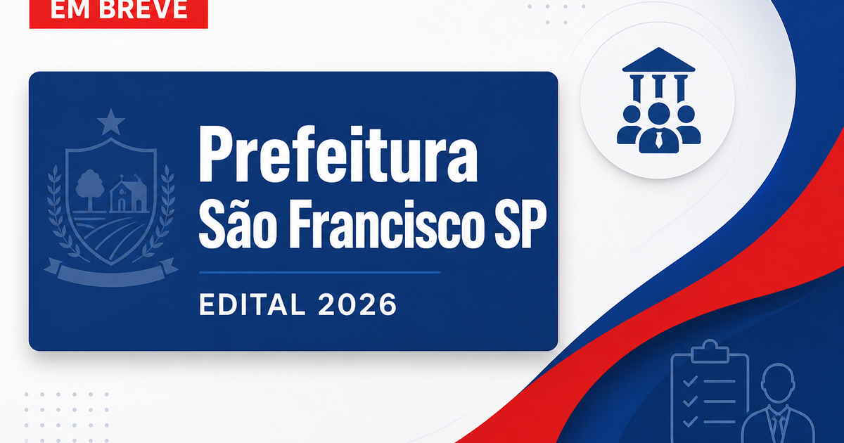 Concurso Prefeitura de São Francisco SP: edital em breve para todos os níveis escolares - Prefeitura de São Francisco