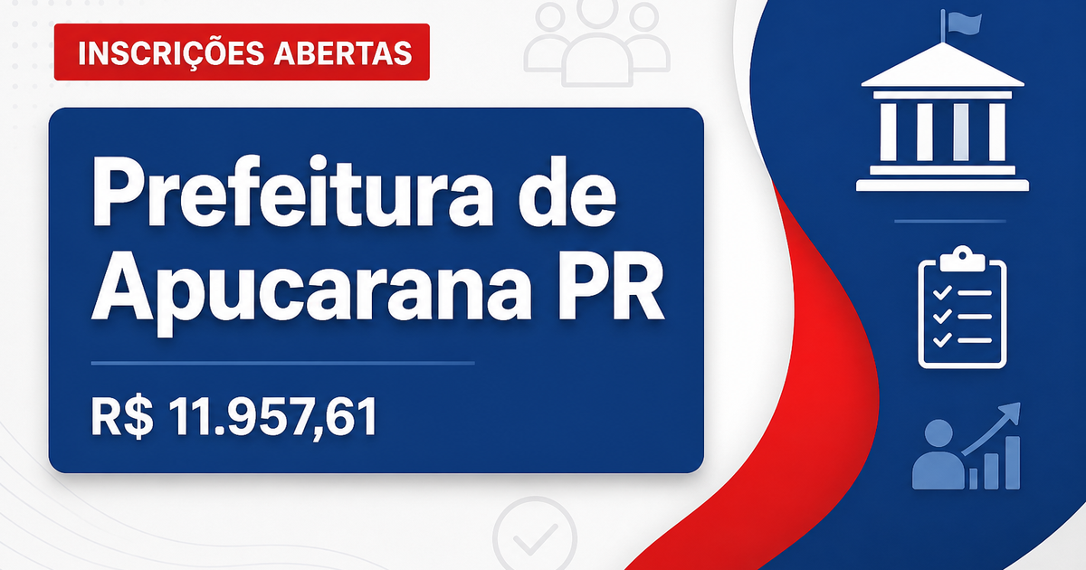 Prefeitura de Apucarana - PR abre processos seletivos com salários de até R$ 11.957,61 - Prefeitura de Apucarana