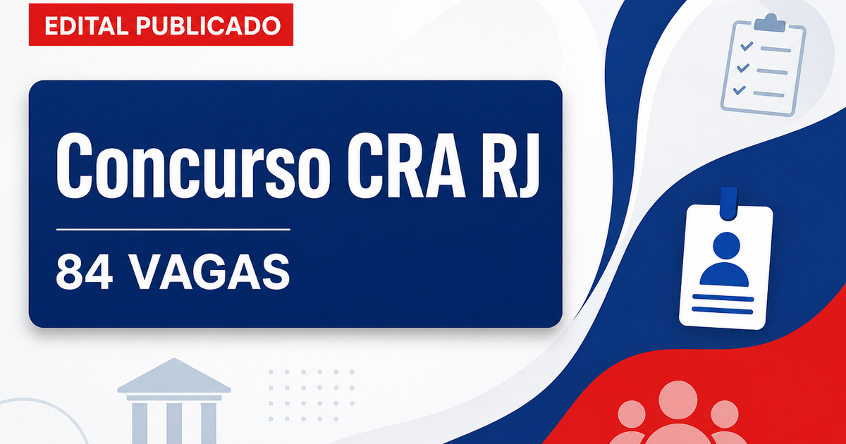 Concurso CRA RJ: sai edital com 84 vagas; níveis médio e superior - Conselho Regional de Administração do Rio de Janeiro