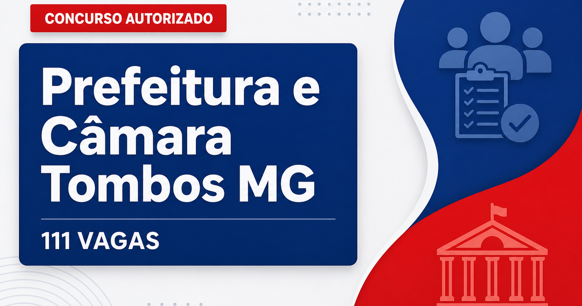 Concurso Prefeitura e Câmara Tombos MG: 111 vagas abertas em 2026 - Prefeitura e Câmara de Tombos
