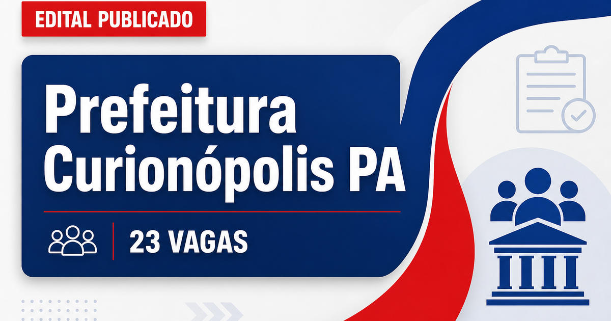 Concurso Prefeitura de Curionópolis PA abre 23 vagas imediatas e CR - Prefeitura de Curionópolis